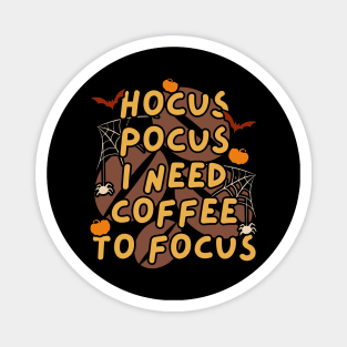 Hocus Pocus I Need Coffee to Focus Magnet